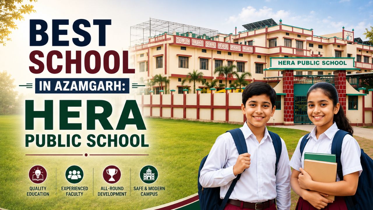 Best School in Azamgarh: Hera Public School